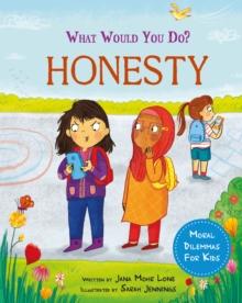 What would you do?: Honesty : Moral dilemmas for kids