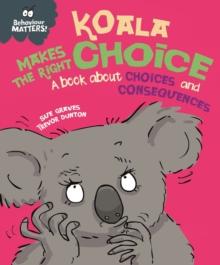 Koala Makes the Right Choice : A book about choices and consequences