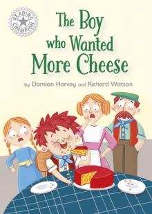 Reading Champion: The Boy who Wanted More Cheese : Independent Reading White 10