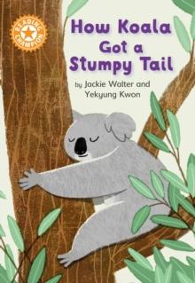 How Koala Got a Stumpy Tail : Independent Reading Orange 6