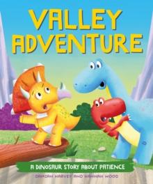 A Dinosaur Story: Valley Adventure : A Dinosaur Story about Patience