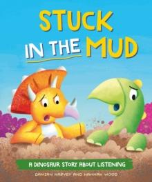 Stuck in the Mud : A Dinosaur Story about Listening