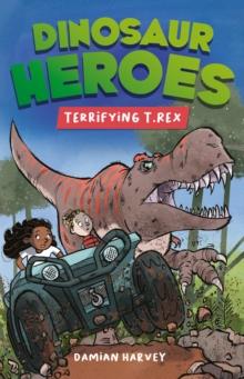 Dinosaur Heroes: Terrifying T. Rex