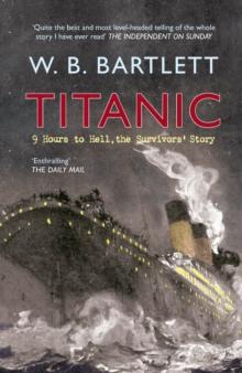 Titanic 9 Hours to Hell : The Survivors' Story