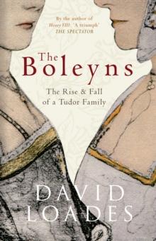 The Boleyns : The Rise & Fall of a Tudor Family