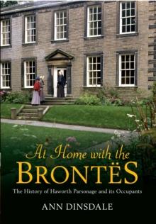 At Home with the Brontes : The History of Haworth Parsonage & Its Occupants