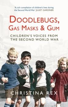 Doodlebugs, Gas Masks & Gum : Children's Voices from the Second World War