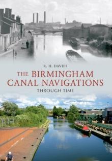 The Birmingham Canal Navigations Through Time