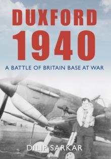 Duxford 1940 : A Battle of Britain Base at War