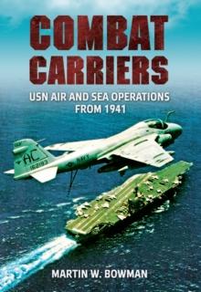 Combat Carriers : USN Air and Sea Operations from 1941