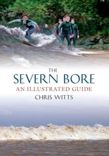 The Severn Bore : An Illustrated Guide