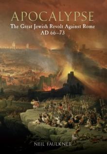 Apocalypse : The Great Jewish Revolt Against Rome AD 66-73