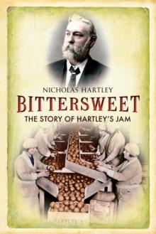 Bittersweet : The Story of Hartley's Jam