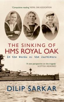 The Sinking of HMS Royal Oak : In the Words of the Survivors