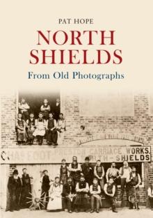 North Shields From Old Photographs