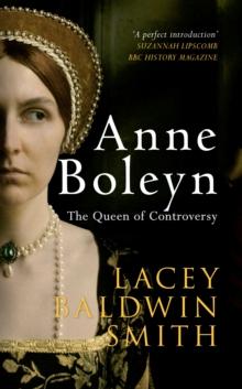 Anne Boleyn : The Queen of Controversy