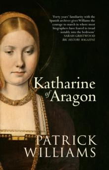 Katharine of Aragon : The Tragic Story of Henry VIII's First Unfortunate Wife