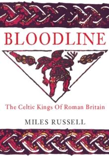 Bloodline : The Celtic Kings of Roman Britain