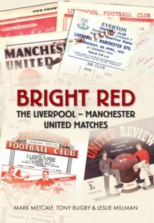 Bright Red : The Liverpool-Manchester United Matches