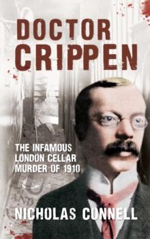 Doctor Crippen : The Infamous London Cellar Murder of 1910