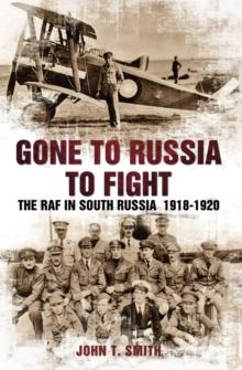 Gone to Russia to Fight : The RAF in South Russia 1918-1920