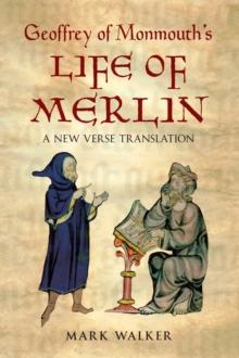 Geoffrey of Monmouth's Life of Merlin : A New Verse Translation