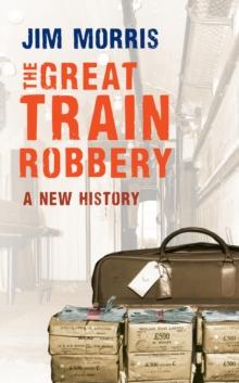 The Great Train Robbery : A New History