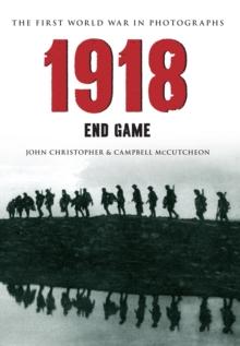 1918 The First World War in Photographs : End Game