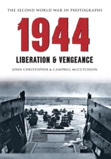 1944 The Second World War in Photographs : Liberation & Vengeance