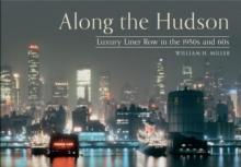 Along the Hudson : Luxury Liner Row in the 1950s and 60s