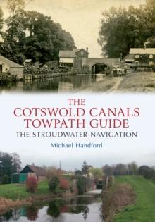 The Cotswold Canals Towpath Guide : The Stroudwater Navigation