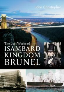 The Lost Works of Isambard Kingdom Brunel