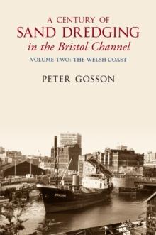 A Century of Sand Dredging in the Bristol Channel Volume Two: The Welsh Coast