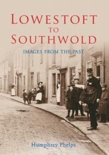 Lowestoft to Southwold : Images From the Past