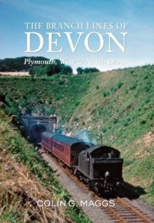 The Branch Lines of Devon Plymouth, West & North Devon