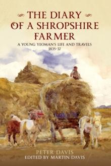 The Diary of a Shropshire Farmer : A Young Yeoman's Life and Travels 1835-37