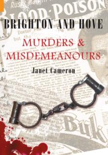 Brighton and Hove Murders & Misdemeanours