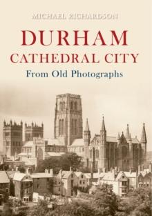 Durham Cathedral City from Old Photographs