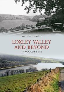 Loxley Valley and Beyond Through Time