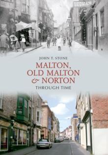 Malton, Old Malton & Norton Through Time