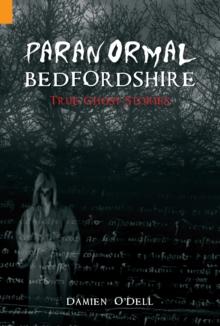 Paranormal Bedfordshire : True Ghost Stories