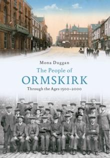 The People of Ormskirk : Through the Ages 1500-2000