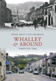 Whalley & Around Through Time