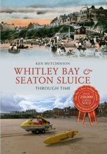 Whitley Bay & Seaton Sluice Through Time