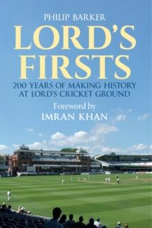 Lord's Firsts : 200 Years of Making History at Lords Cricket Ground