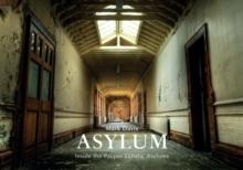 Asylum : Inside the Pauper Lunatic Asylums