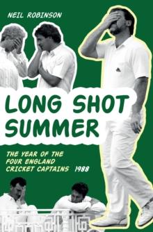 Long Shot Summer : The Year of Four England Cricket Captains 1988