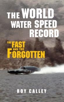 The World Water Speed Record : The Fast and The Forgotten