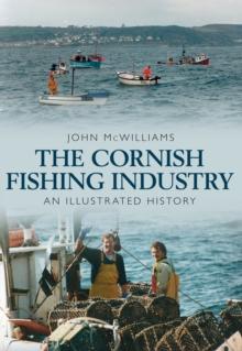 The Cornish Fishing Industry : An Illustrated History