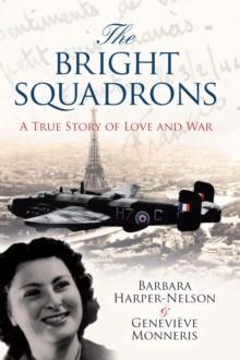 The Bright Squadrons : A True Story of Love and War